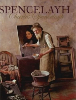 Image of Spencelayh by Aubrey Noakes and Charles Spencelayh Hardback
