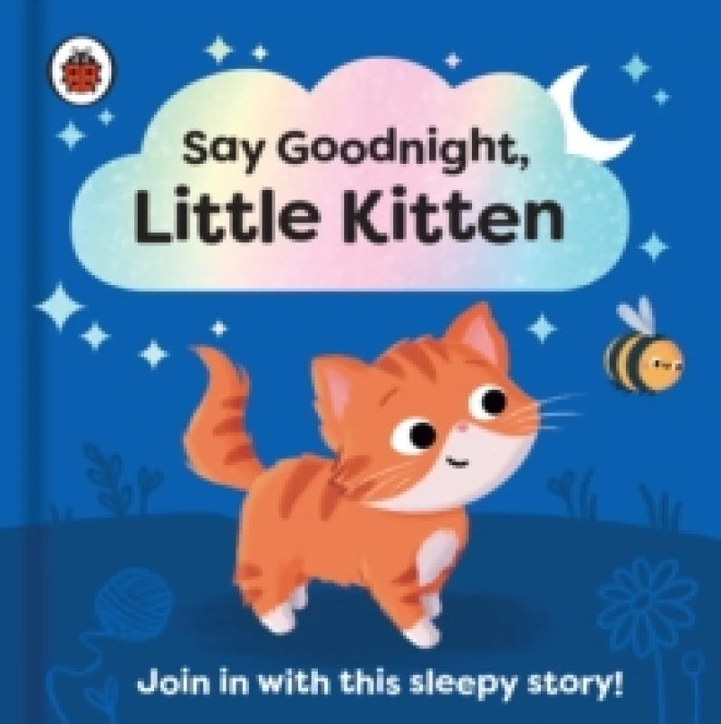 Image of Say Goodnight, Little Kitten : Join in with this sleepy story for toddlers Board book