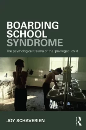 Image of Boarding School SyndromeThe psychological trauma of the 'privileged' child