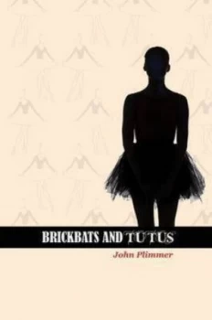 Image of Brickbats and Tutus by John F. Plimmer Book
