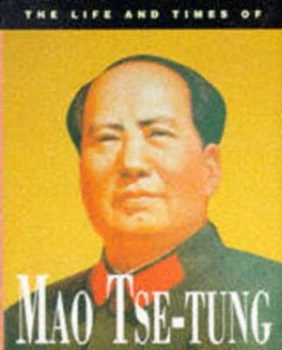Image of The Life and Times of Mao Tse-Tung Hardback