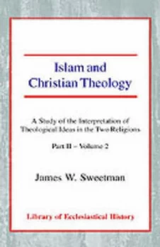 Image of Islam and Christian Theology by James Windrow Sweetman Paperback
