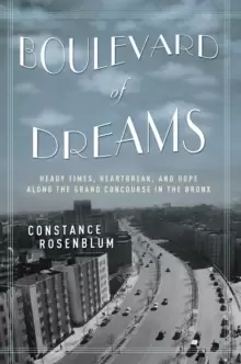 Image of Boulevard of Dreams : Heady Times, Heartbreak, and Hope along the Grand Concourse in the Bronx