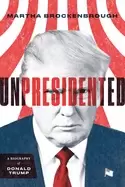 Image of unpresidented a biography of donald trump