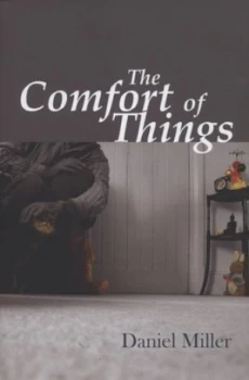 Image of The Comfort of Things by Daniel Miller Hardback