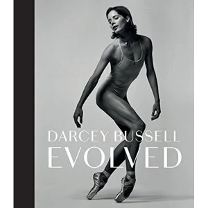 Image of Darcey Bussell: Evolved Hardback 2018