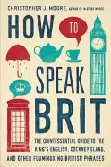 Image of how to speak brit the quintessential guide to the kings english cockney sla