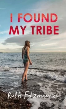 Image of I Found My Tribe by Ruth Fitzmaurice Hardback
