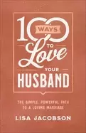 Image of 100 ways to love your husband the simple powerful path to a loving marriage