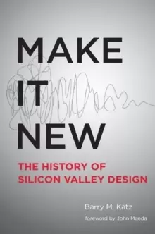 Image of Make It New : A History of Silicon Valley Design
