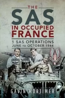 Image of The SAS in Occupied France : 1 SAS Operations, June to October 1944