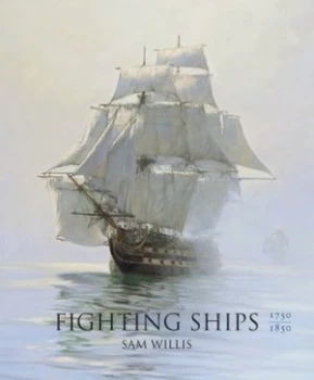 Image of Fighting Ships 1750-1850 by Sam Willis Hardback