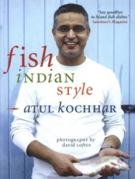Image of Fish Indian Style by Atul Kochhar Book