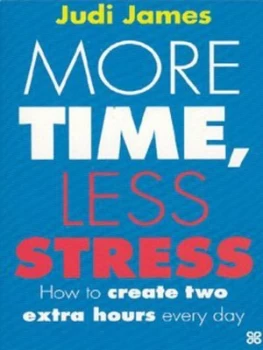 Image of More Time Less Stress by Judi James Paperback