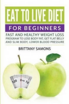 Image of Eat to Live Diet for Beginners by Brittany Samons Paperback
