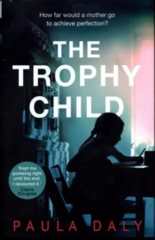 Image of The Trophy Child by Paula Daly Hardback