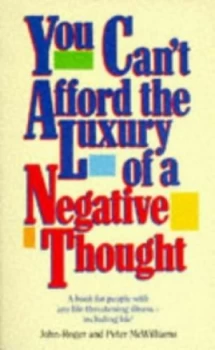 Image of You Cant Afford the Luxury of a Negative Thought by Peter Mcwilliams and John-Roger Mcwilliams Paperback