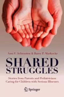Image of Shared Struggles : Stories from Parents and Pediatricians Caring for Children with Serious Illnesses