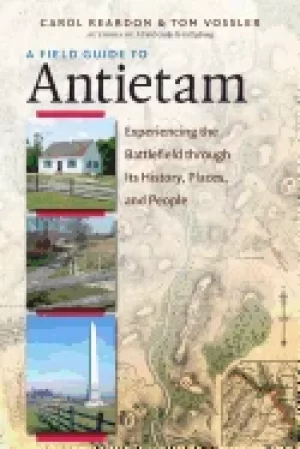 Image of field guide to antietam experiencing the battlefield through its history pl