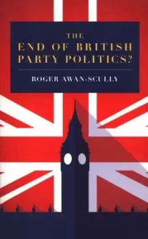Image of The end of British party politics? by Roger Scully