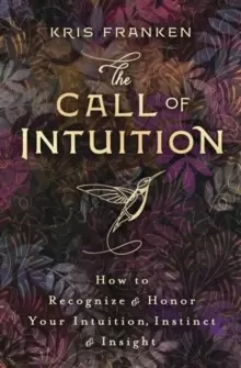 Image of The Call of Intuition : How to Recognize and Honor Your Intuition, Instinct and Insight