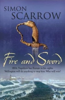 Image of Fire and Sword wellington and Napoleon 3 by Simon Scarrow Paperback