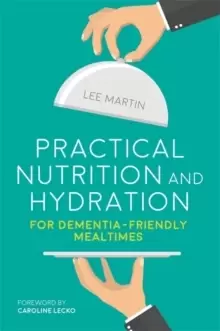 Image of Practical Nutrition and Hydration for Dementia-Friendly Mealtimes