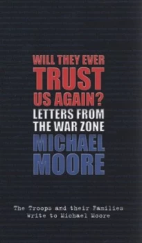 Image of Will They Ever Trust Us Again by Michael Moore Hardback