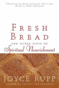 Image of Fresh Bread and Other Gifts of Spiritual Nourishment by Joyce Rupp Paperback
