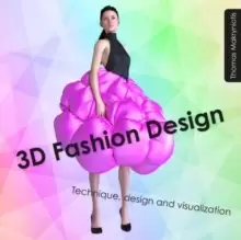 Image of 3D Fashion Design : Technique, design and visualization