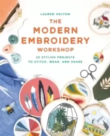 Image of The Modern Embroidery Workshop : Over 20 stylish projects to stitch, wear and share