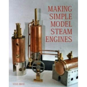 Image of Making Simple Model Steam Engines by Stan Bray (Hardback, 2005)