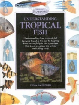 Image of Understanding Tropical Fish by Gina Sandford Hardback