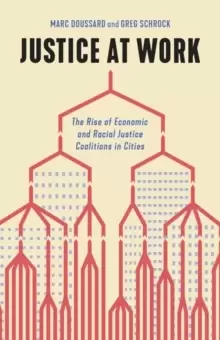 Image of Justice at Work : The Rise of Economic and Racial Justice Coalitions in Cities