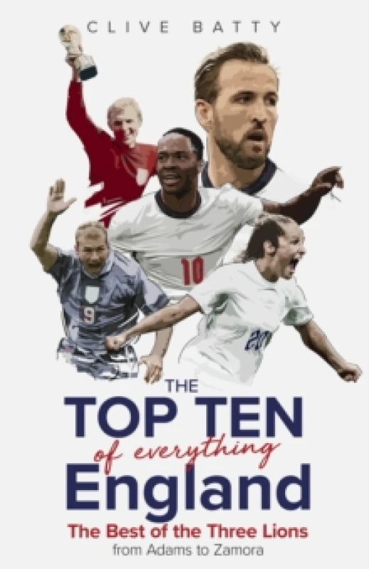Image of Top Ten of Everything England : The Best of the Three Lions from Adams to Zamora Hardback