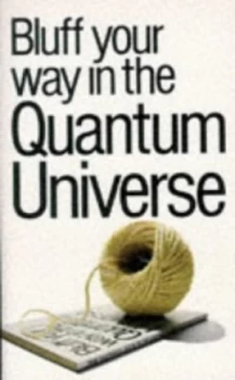 Image of Bluff Your Way in the Quantum Universe Paperback