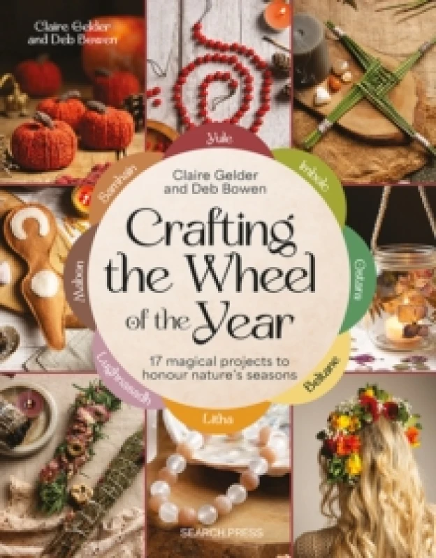 Image of Crafting the Wheel of the Year : 17 Magical Projects to Honour Natures Seasons Paperback / softback