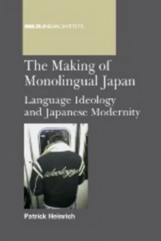 Image of The Making of Monolingual Japan by Patrick Heinrich Book