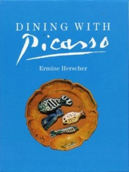 Image of Dining with Picasso by Ermine Herscher and Agns Carbonell and Dennis Amon and Marianne Lemince Hardback