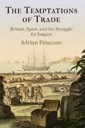 Image of temptations of trade britain spain and the struggle for empire