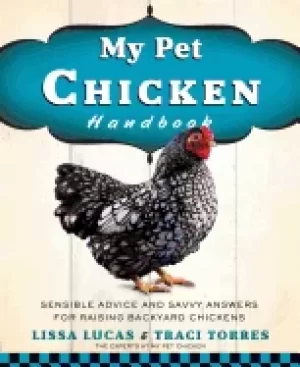Image of my pet chicken handbook sensible advice and savvy answers for raising backy