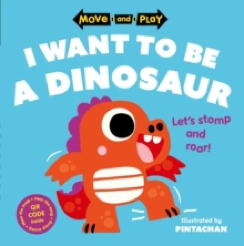 Image of Move and Play: I Want to Be a Dinosaur Paperback / softback