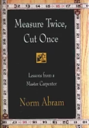 Image of measure twice cut once lessons from a master carpenter