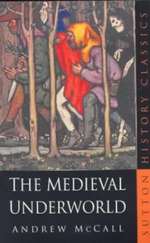 Image of The medieval underworld by Andrew McCall
