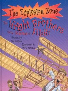 Image of The Wright Brothers and the Science of Flight by Ian Graham and David Antram Hardback