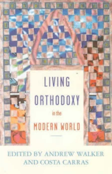 Image of Living Orthodoxy in the Modern World by Andrew Walker and Costa Carras and Society for Promoting Christian Knowledge Paperback