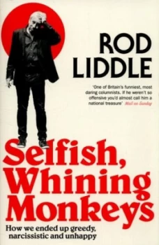 Image of Selfish Whining Monkeys by Rod Liddle Paperback
