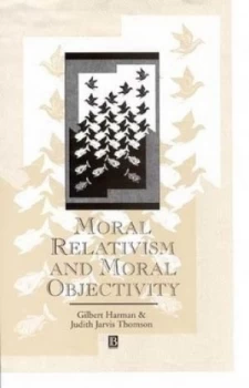 Image of Moral Relativism and Moral Objectivity by Gilbert Harman Book
