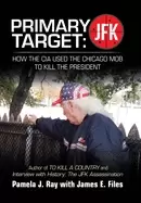Image of primary target jfk how the cia used the chicago mob to kill the president a