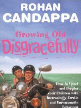 Image of Growing Old Disgracefully by Rohan Candappa Book